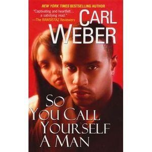 So You Call Yourself A Man -- Carl Weber